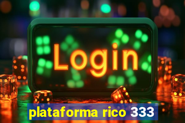 plataforma rico 333